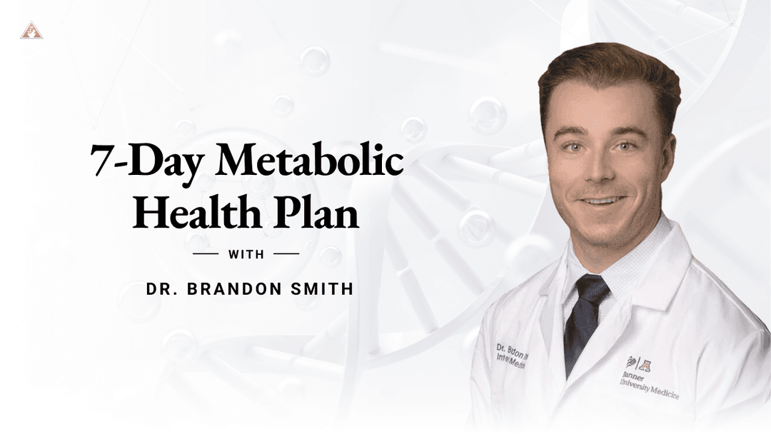 7 Day Metabolic Health Plan with Dr. Brandon Smith