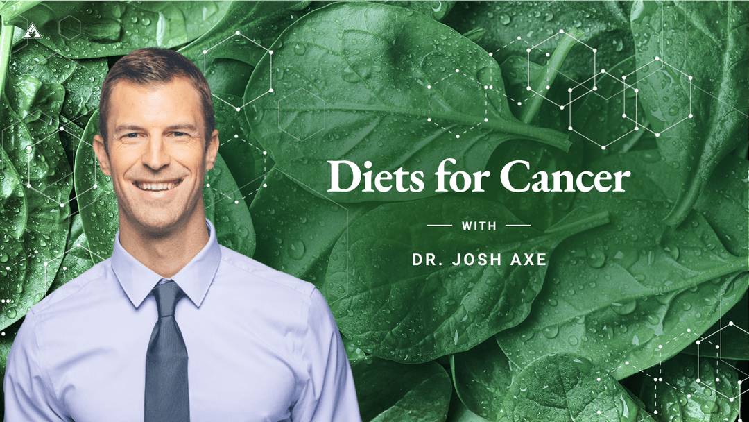 Diets for Cancer with Dr. Josh Axe